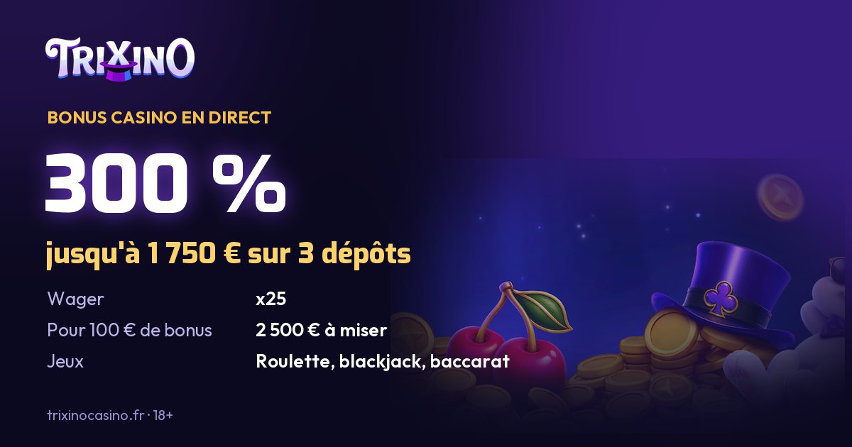 Bonus casino en direct Trixino : 300 % jusqu'à 1 750 € sur trois dépôts, wager x25